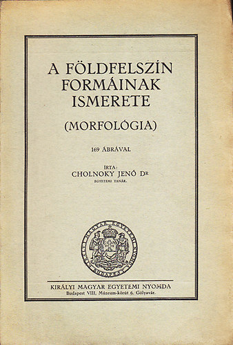 Cholnoky Jen - A fldfelszn forminak ismerete (Morfolgia)
