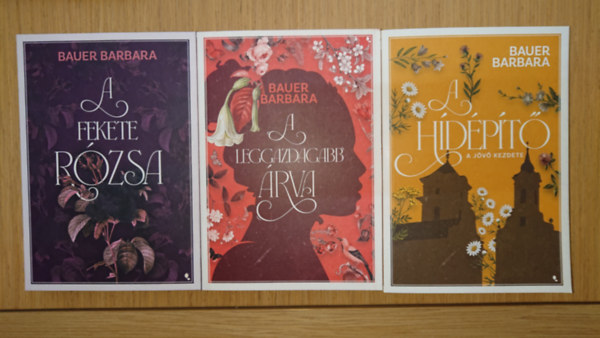 Bauer Barbara - 3 Bauer Barbara-regény: A fekete rózsa, A leggazdagabb árva, A hídépítő