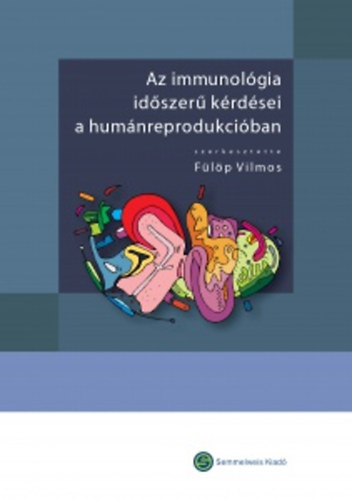 F�l�p Vilmos - Az immunol�gia id�szer� k�rd�sei a hum�nreprodukci�ban