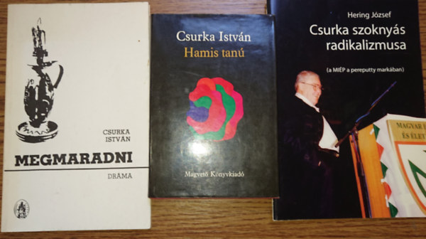 Hering József Csurka István - 3 kötet Csurka Istvántól/-ról: Hamis tanú, Megmaradni, Csurka szoknyás radikalizmusa