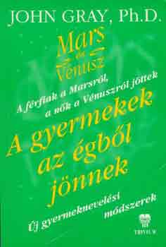 John Gray - A gyermekek az �gb�l j�nnek