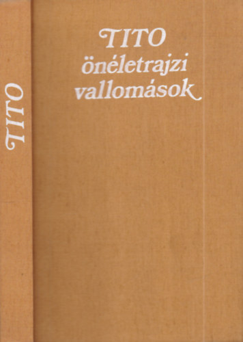Josip Broz Tito - Tito- önéletrajzi vallomások II. kötet