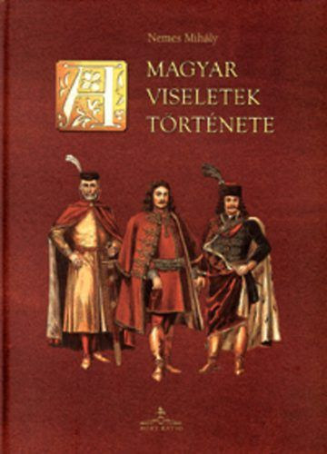 Nemes Mih�ly - A magyar viseletek t�rt�nete