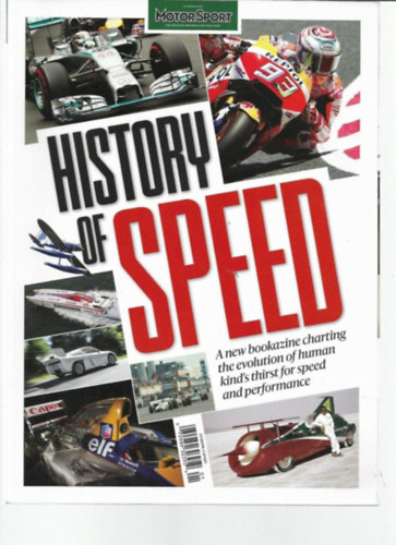 Motor Sport Magazine - MOTOR SPORT UK MAGAZINE PRESENTS HISTORY OF SPEED, A BOOKAZINE CHARTING