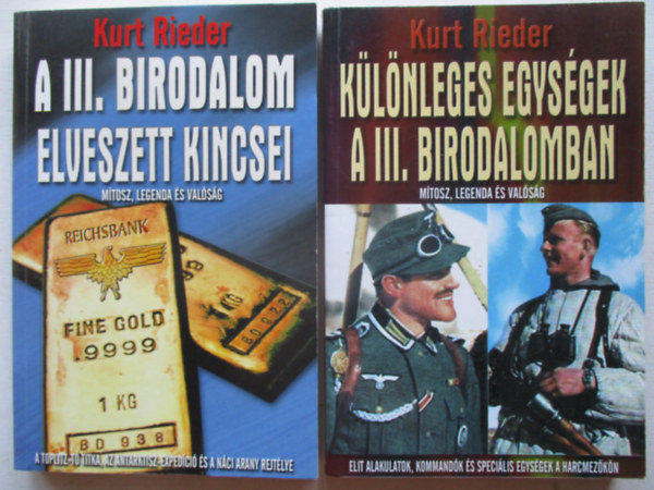 Kurt Rieder - A III. Birodalom elveszett kincsei + Klnleges egysgek a III. Birodalomban