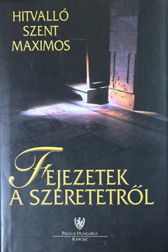 Hitvall� Szent Maximos - Fejezetek a szeretetr�l
