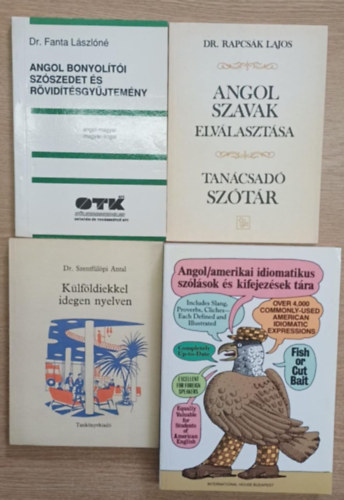 Dr. Szentflpi Antal, Dr. Rapcsk Lajos, Adam Makkai Ph.D. Dr Fanta Lszln - 4 db angol nyelvknyv: Angol bonyolti szszedet s rvidtsgyjtemny - Klfldiekkel idegen nyelven - Angol szavak elvlasztsa - Antol/amerikai idiomatikus szlsok s kifejezsek tra