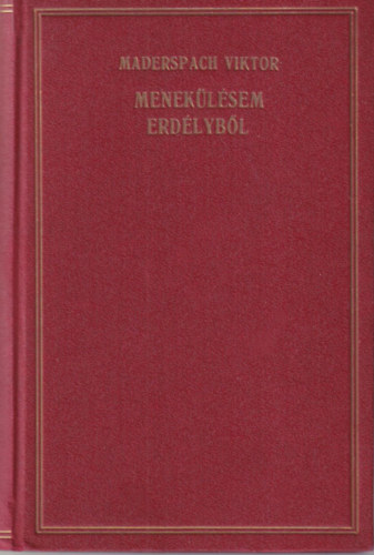 Maderspach Viktor - Menek�l�sem Erd�lyb�l