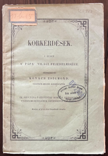 Kovcs Zsigmond  (szerk.) - Korkrdsek I. fzet - A Ppa vilgi fejedelmisge - 1850