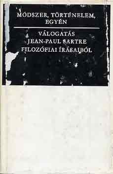 Jean-Paul Sartre - M�dszer, t�rt�nelem, egy�n