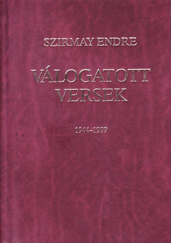 Szirmay Endre - Szirmay Endre vlogatott versek 1944-1999
