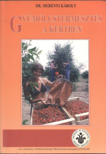 Mer�nyi K�roly - Gy�m�lcstermeszt�s a kertben