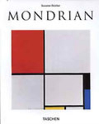 Susanne Deicher - Piet Mondrian 1872-1944 - Konstrukció a határtalanban (Taschen)