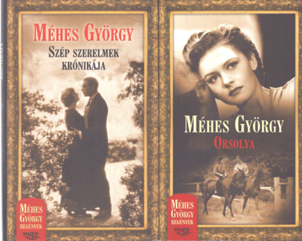 M�hes Gy�rgy - 2 db M�hes Gy�rgy k�nyv: Orsolya, Sz�p szerelmek kr�nik�ja
