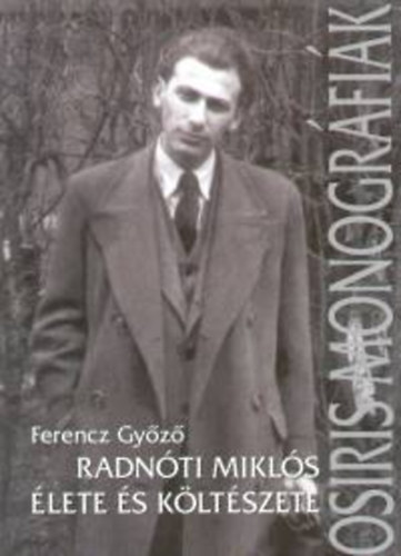 Ferencz Gyz - Radnti Mikls lete s kltszete