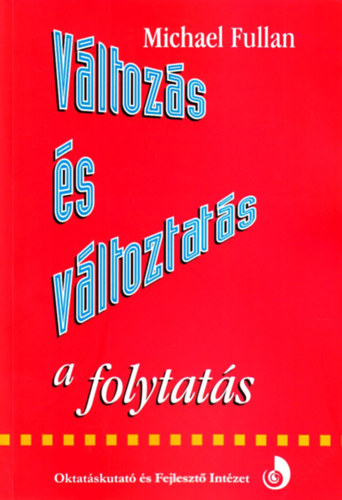 Michael Fullan - Vltozs s vltoztats a folytats