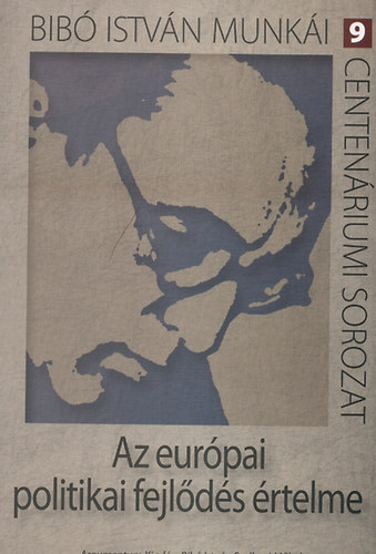 Bib� Istv�n - Az eur�pai politikai fejl�d�s �rtelme