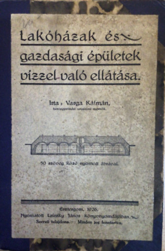 Varga K�lm�n - Lak�h�zak �s gazdas�gi �p�letek v�zzel val� ell�t�sa