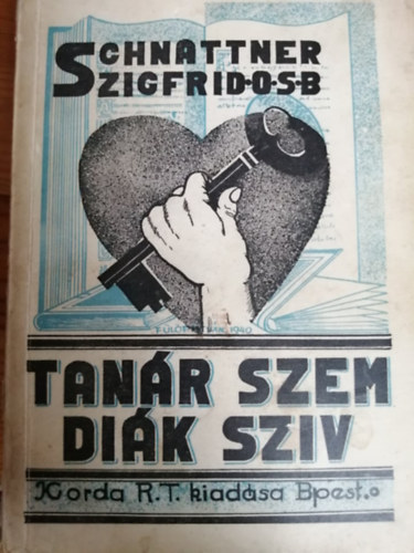 Schnattner Szigfrid - Tanárszem, diákszív... (szerzetestanár jegyzete)