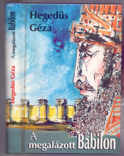 Heged�s G�za - A megal�zott Babilon