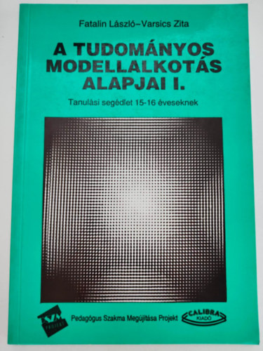 Fatalin Lszl; Varsics Zita - A tudomnyos modellalkots alapjai I.