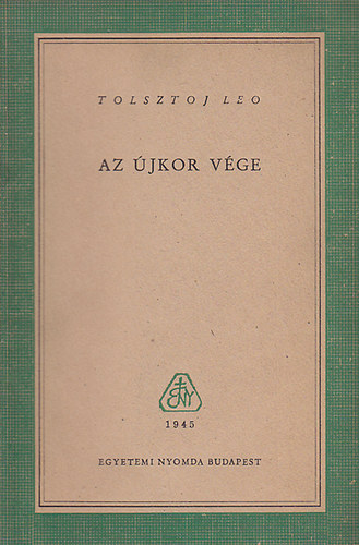 Tolsztoj Leo - Az �jkor v�ge