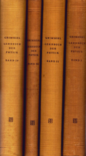 Prof. Dr. W. Schallreuter  (edit.) - Grimsehl Lehrbuch Der Physik I-IV ktet (Fizika tanknyv I-IV.)
