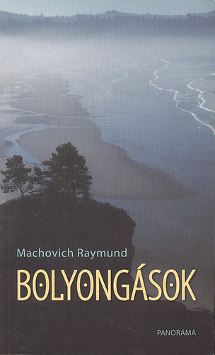 Machovich Raymund - Bolyong�sok