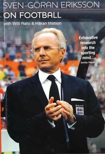 Willi Railo (Author), Hakan Matson (Author) by Sven-Goran Eriksson (Author) - Sven-Goran Eriksson on Football (with Willi Railo & Hakan Matson)