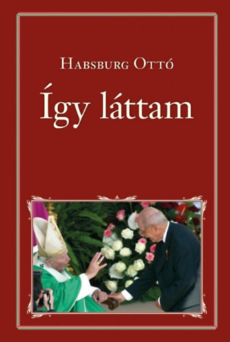 Habsburg Ott� - �gy l�ttam - 1990-1991-1992