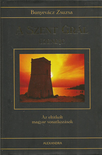 Bunyev�cz Zsuzsa - A Szent Gr�l �zenete - Az eltitkolt magyar vonatkoz�sok