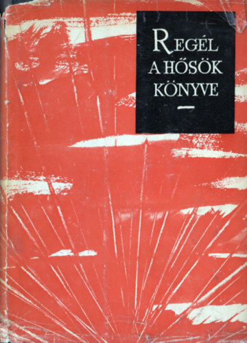 H�mori Ott�  (szerk) - Reg�l a h�s�k k�nyve (Elbesz�l�sek)
