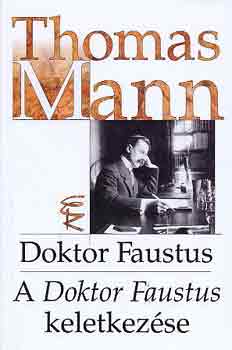 Thomas Mann - Doktor Faustus-A Doktor Faustus keletkez�se