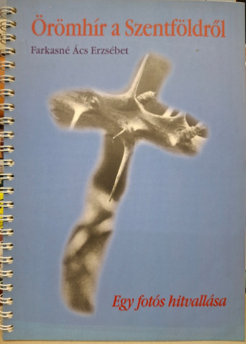 Farkasné Ács Erzsébet - Örömhír a Szentföldről