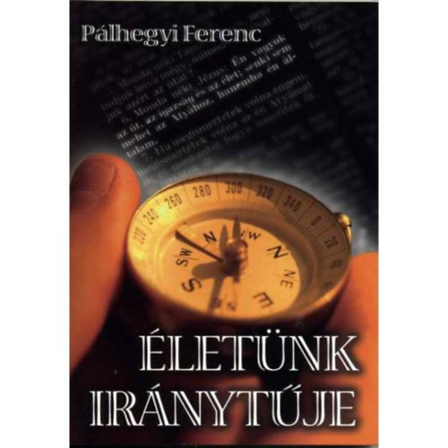 Dr. Pálhegyi Ferenc - Életünk iránytűje