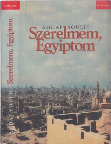Lad�nyi Katalin  Ahdaf Soueif (ford.), Dezs�nyi Katalin (szerk.) - Szerelmem, Egyiptom - Lad�nyi Katalin ford�t�sa (Ulpius)