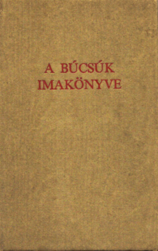 Dis Istvn; Szigeti Kerny - "...s adssgt is elengedte" A bcsk imaknyve