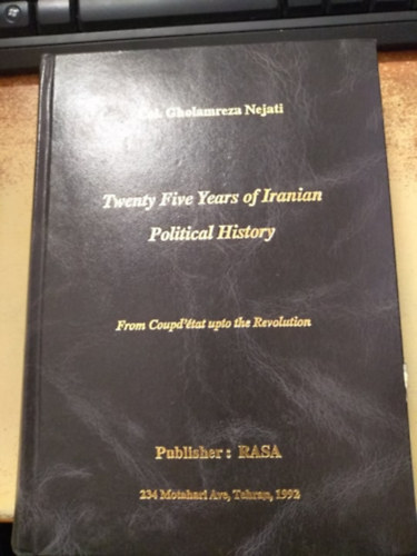 Col. Gholamreza Nejati - Twenty Five Years of Iranian Political History (Az irni politika 25 ve perzsa nyelven!)