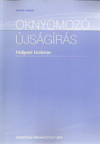 Vajda Éva Mong Attila - Oknyomozó újságírás - Hallgatói kézikönyv