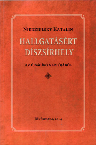 Niedzielsky Katalin - Hallgatsrt dszsrhely - Az jsgr napljbl