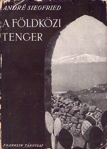 Andr Siegfried - A fldkzi-tenger (A Bvr knyvei XXVI.)