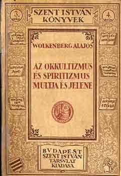 Wolkenberg Alajos - Az okkultizmus és spiritizmus multja és jelene
