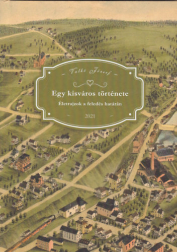 Valk� J�zsef - Egy kisv�ros t�rt�nete