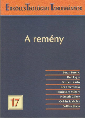 Laurinyecz Mihály - A remény - Erkölcsteológiai Tanulmányok 17.