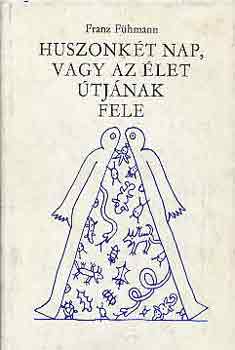 Franz F�hmann - Huszonk�t nap, vagy az �let �tj�nak fele