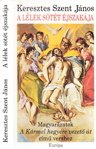 Keresztes Szent J�nos - A l�lek s�t�t �jszak�ja (Magyar�zatok A K�rmel hegy�re vezet� �t c�m� vershez)