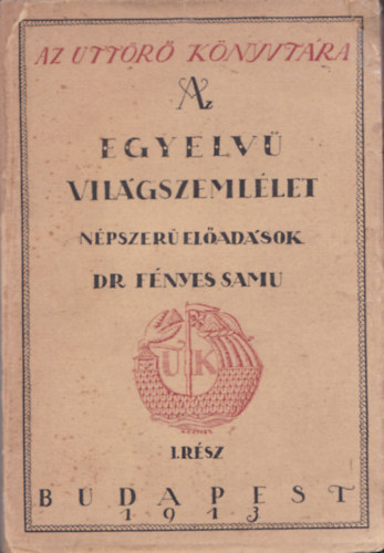 Fényes Samu dr. - Az egyelvű világszemlélet I. (Unicus)