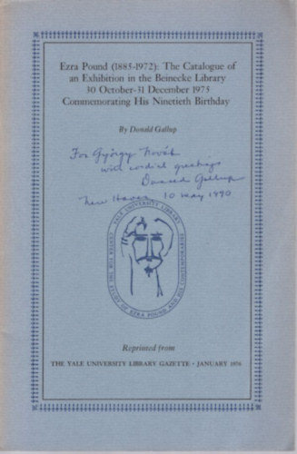 Donald C. Gallup - Ezra Pound (1885-1972): The Catalogue of an Exhibition in the Beinecke Library 30 October-31 December 1975 Commemorating His Ninetieth Birthday (dedik�lt)