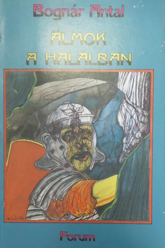 Bognár Antal - Álmok a halálban