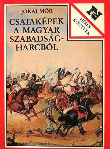 J�kai M�r - Csatak�pek a magyar szabads�gharcb�l